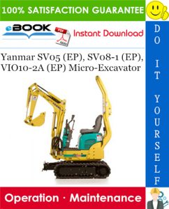 Yanmar SV05 (EP), SV08-1 (EP), VIO10-2A (EP) Micro-Excavator Operation & Maintenance Manual