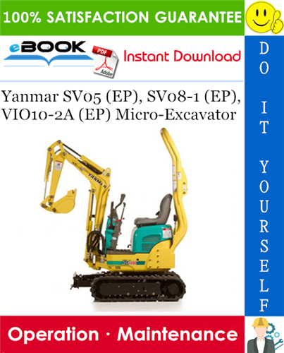 Yanmar SV05 (EP), SV08-1 (EP), VIO10-2A (EP) Micro-Excavator Operation & Maintenance Manual