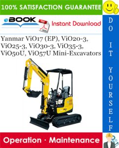 Yanmar ViO17 (EP), ViO20-3, ViO25-3, ViO30-3, ViO35-3, ViO50U, ViO57U Mini-Excavators Operation & Maintenance Manual