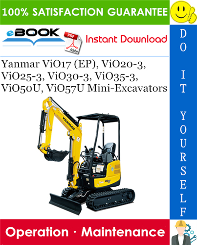 Yanmar ViO17 (EP), ViO20-3, ViO25-3, ViO30-3, ViO35-3, ViO50U, ViO57U Mini-Excavators Operation & Maintenance Manual