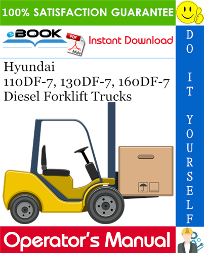 Hyundai 110DF-7, 130DF-7, 160DF-7 Diesel Forklift Trucks Operator's Manual