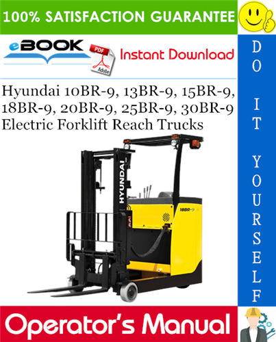 Hyundai 10BR-9, 13BR-9, 15BR-9, 18BR-9, 20BR-9, 25BR-9, 30BR-9 Electric Forklift Reach Trucks Operator's Manual