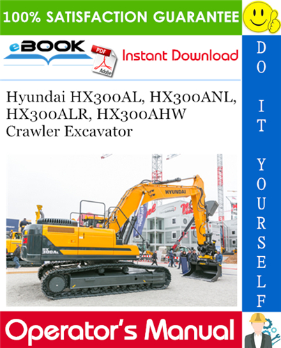 Hyundai HX300AL, HX300ANL, HX300ALR, HX300AHW Crawler Excavator Operator's Manual