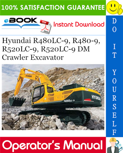 Hyundai R480LC-9, R480-9, R520LC-9, R520LC-9 DM Crawler Excavator Operator's Manual