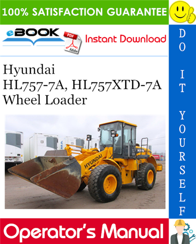 Hyundai HL757-7A, HL757XTD-7A Wheel Loader Operator's Manual