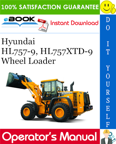 Hyundai HL757-9, HL757XTD-9 Wheel Loader Operator's Manual