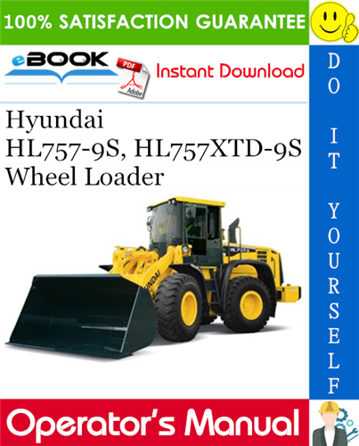 Hyundai HL757-9S, HL757XTD-9S Wheel Loader Operator's Manual
