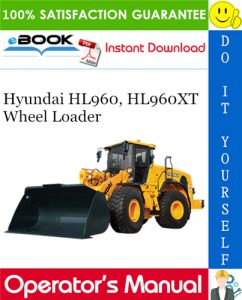 Hyundai HL960, HL960XT Wheel Loader Operator's Manual
