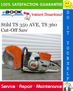 Stihl TS 350 AVE, TS 360 Cut-Off Saw Service Repair Manual