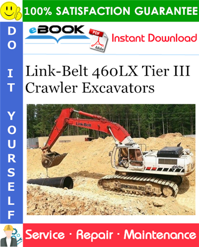 Link-Belt 460LX Tier III Crawler Excavators Service Repair Manual