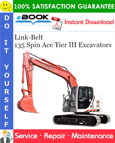 Link-Belt 135 Spin Ace Tier III Excavators Service Repair Manual