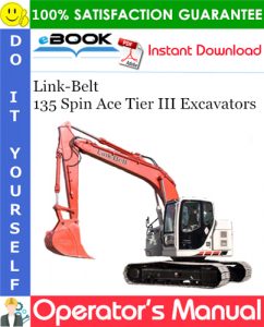 Link-Belt 135 Spin Ace Tier III Excavators Operator's Manual