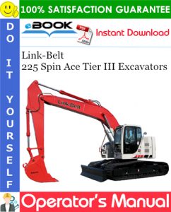 Link-Belt 225 Spin Ace Tier III Excavators Operator's Manual