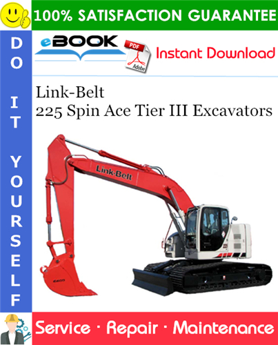 Link-Belt 225 Spin Ace Tier III Excavators Service Repair Manual