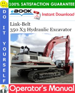 Link-Belt 350 X3 Hydraulic Excavator Operator's Manual