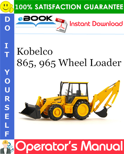 Kobelco 865, 965 Wheel Loader Operator's Manual