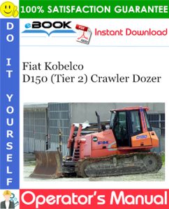 Fiat Kobelco D150 (Tier 2) Crawler Dozer Operator's Manual