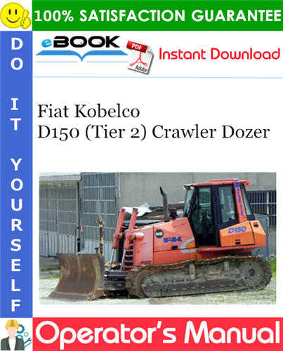 Fiat Kobelco D150 (Tier 2) Crawler Dozer Operator's Manual