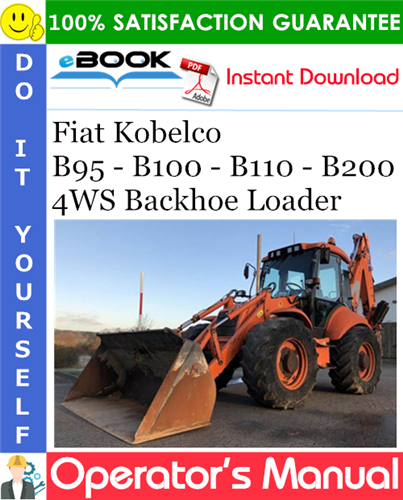 Fiat Kobelco B95 - B100 - B110 - B200 4WS Backhoe Loader Operator's Manual