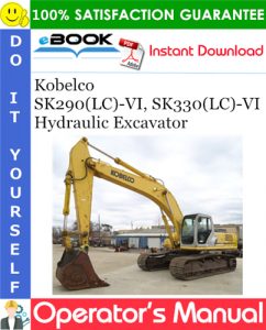 Kobelco SK290(LC)-VI, SK330(LC)-VI Hydraulic Excavator Operator's Manual