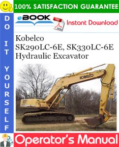 Kobelco SK290LC-6E, SK330LC-6E Hydraulic Excavator Operator's Manual
