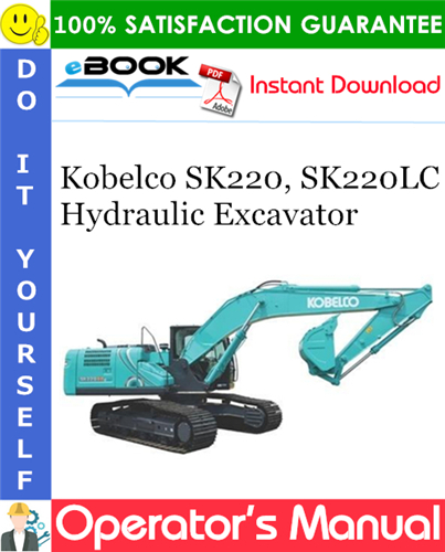 Kobelco SK220, SK220LC Hydraulic Excavator Operator's Manual #1