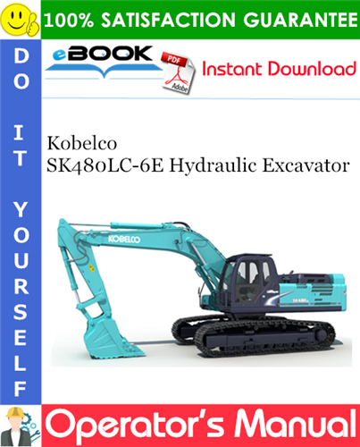 Kobelco SK480LC-6E Hydraulic Excavator Operator's Manual
