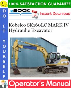 Kobelco SK160LC MARK IV Hydraulic Excavator Operator's Manual