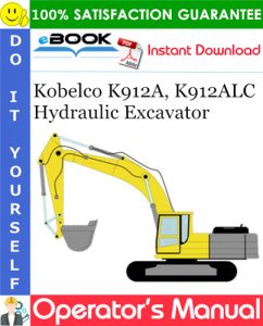 Kobelco K912A, K912ALC Hydraulic Excavator Operator's Manual