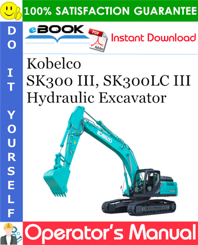 Kobelco SK300 III, SK300LC III Hydraulic Excavator Operator's Manual