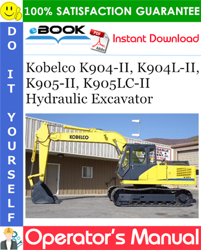 Kobelco K904-II, K904L-II, K905-II, K905LC-II Hydraulic Excavator Operator's Manual