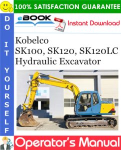 Kobelco SK100, SK120, SK120LC Hydraulic Excavator Operator's Manual