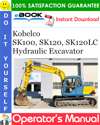 Kobelco SK100, SK120, SK120LC Hydraulic Excavator Operator's Manual