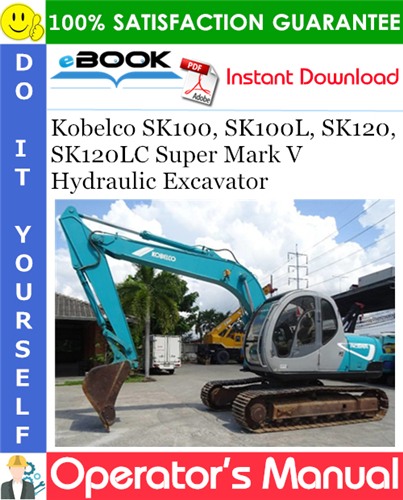Kobelco SK100, SK100L, SK120, SK120LC Super Mark V Hydraulic Excavator Operator's Manual