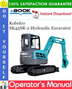 Kobelco SK45SR-2 Hydraulic Excavator Operator's Manual