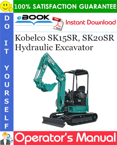Kobelco SK15SR, SK20SR Hydraulic Excavator Operator's Manual