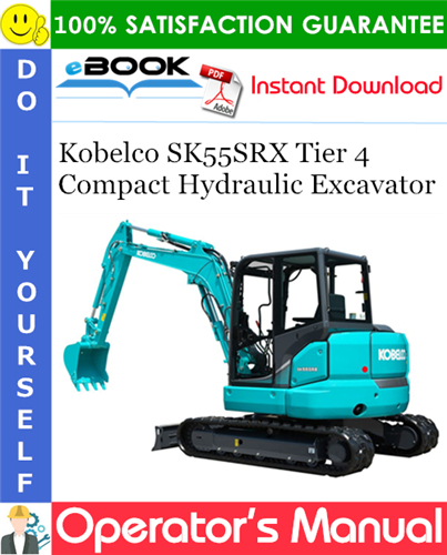 Kobelco SK55SRX Tier 4 Compact Hydraulic Excavator Operator's Manual