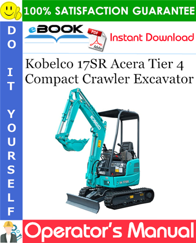 Kobelco 17SR Acera Tier 4 Compact Crawler Excavator Operator's Manual