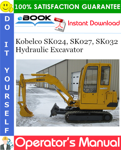 Kobelco SK024, SK027, SK032 Hydraulic Excavator Operator's Manual