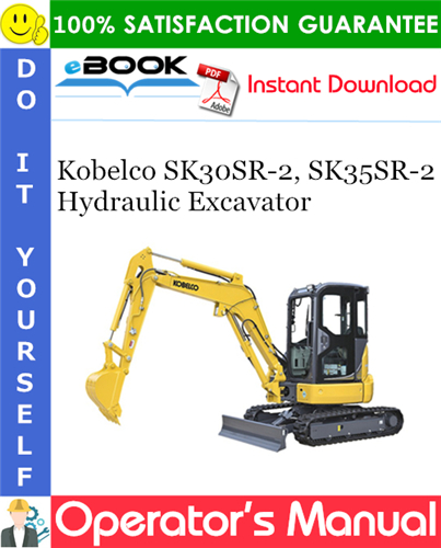 Kobelco SK30SR-2, SK35SR-2 Hydraulic Excavator Operator's Manual