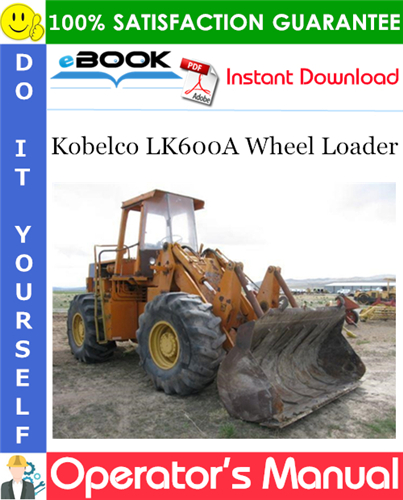 Kobelco LK600A Wheel Loader Operator's Manual