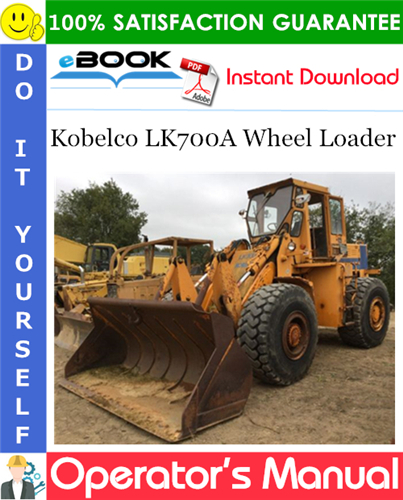 Kobelco LK700A Wheel Loader Operator's Manual