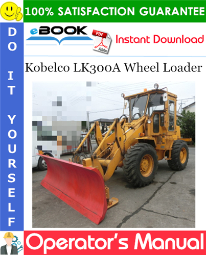 Kobelco LK300A Wheel Loader Operator's Manual