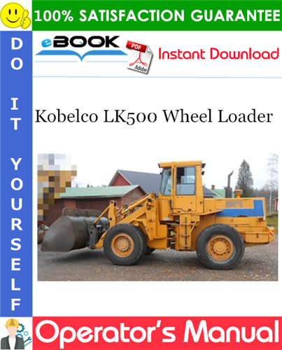 Kobelco LK500 Wheel Loader Operator's Manual
