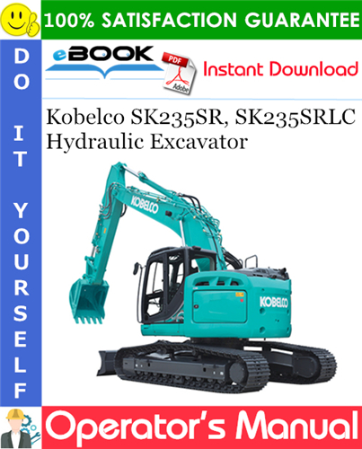 Kobelco SK235SR, SK235SRLC Hydraulic Excavator Operator's Manual
