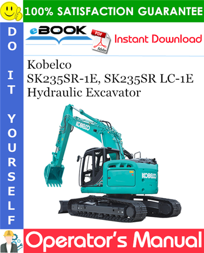 Kobelco SK235SR-1E, SK235SR LC-1E Hydraulic Excavator Operator's Manual