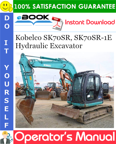 Kobelco SK70SR, SK70SR-1E Hydraulic Excavator Operator's Manual