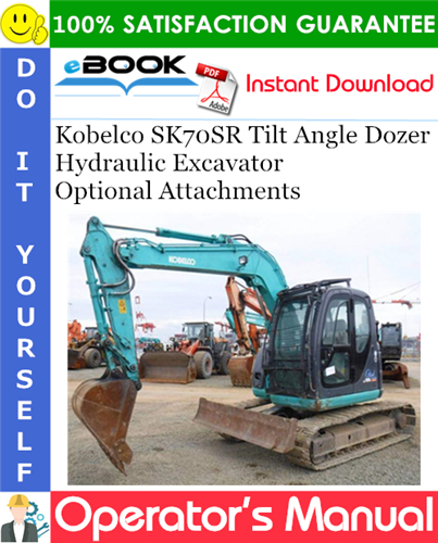 Kobelco SK70SR Tilt Angle Dozer Hydraulic Excavator Optional Attachments Operator's Manual