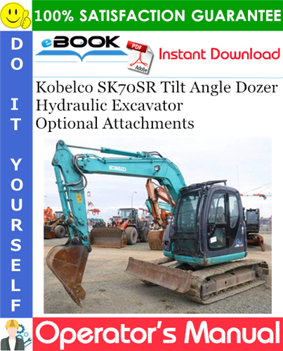 Kobelco SK70SR Tilt Angle Dozer Hydraulic Excavator Optional Attachments Operator's Manual