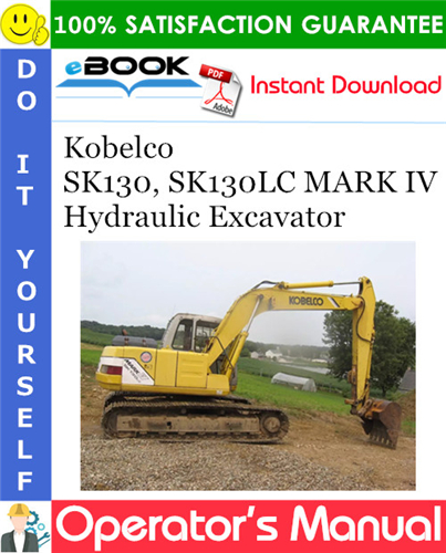 Kobelco SK130 SK130LC MARK IV Hydraulic Excavator Operator's Manual